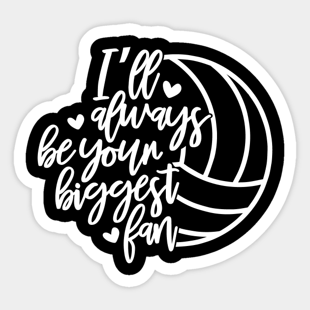 Volleyball Mom Gift I'll Always Be Your Biggest Fan Volleyball Mother Sticker by StacysCellar